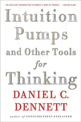 Pompes à intuition et autres outils de réflexion - Intuition Pumps and Other Tools for Thinking