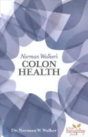 La santé du côlon de Norman Walker - Norman Walker's Colon Health