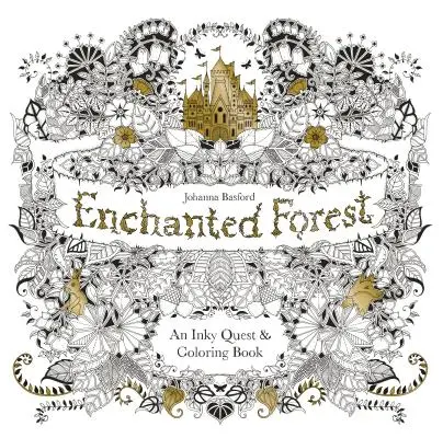 La forêt enchantée : Une quête d'encre et un livre de coloriage - Enchanted Forest: An Inky Quest and Coloring Book