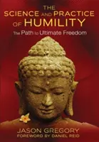 La science et la pratique de l'humilité : Le chemin vers la liberté ultime - The Science and Practice of Humility: The Path to Ultimate Freedom