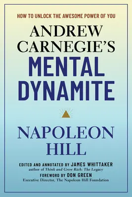 La dynamite mentale d'Andrew Carnegie : Comment débloquer l'incroyable pouvoir de votre personnalité - Andrew Carnegie's Mental Dynamite: How to Unlock the Awesome Power of You