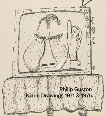 Philip Guston : Dessins de Nixon : 1971 & 1975 - Philip Guston: Nixon Drawings: 1971 & 1975