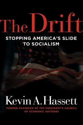 La dérive : Arrêter le glissement de l'Amérique vers le socialisme - The Drift: Stopping America's Slide to Socialism
