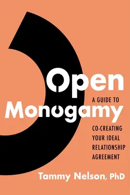 Monogamie ouverte : Un guide pour cocréer votre accord relationnel idéal - Open Monogamy: A Guide to Co-Creating Your Ideal Relationship Agreement