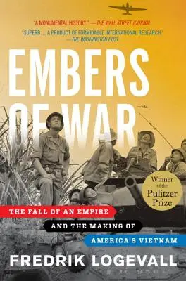 Les braises de la guerre : La chute d'un empire et la création du Vietnam américain - Embers of War: The Fall of an Empire and the Making of America's Vietnam