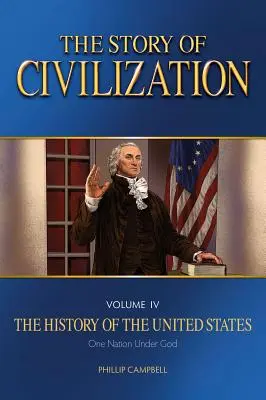 L'histoire de la civilisation : Vol. 4 - L'histoire des États-Unis Une nation sous Dieu Livre de texte - The Story of Civilization: Vol. 4 - The History of the United States One Nation Under God Text Book