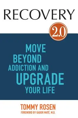 Récupération 2.0 : Dépassez votre dépendance et améliorez votre vie - Recovery 2.0: Move Beyond Addiction and Upgrade Your Life