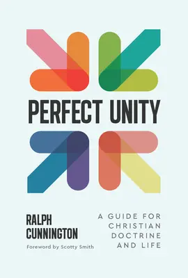 L'unité parfaite : Un guide pour la doctrine et la vie chrétiennes - Perfect Unity: A Guide for Christian Doctrine and Life