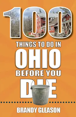 100 choses à faire dans l'Ohio avant de mourir - 100 Things to Do in Ohio Before You Die