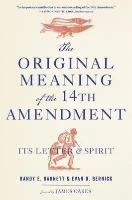 Le sens originel du quatorzième amendement : Sa lettre et son esprit - The Original Meaning of the Fourteenth Amendment: Its Letter and Spirit