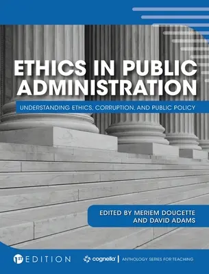 L'éthique dans l'administration publique : Comprendre l'éthique, la corruption et les politiques publiques - Ethics in Public Administration: Understanding Ethics, Corruption, and Public Policy