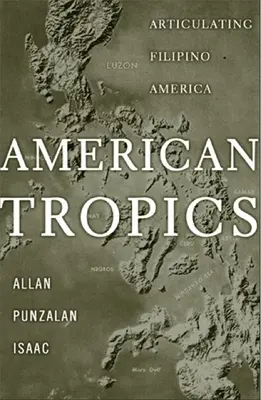 Tropiques américains : L'articulation de l'Amérique philippine - American Tropics: Articulating Filipino America