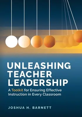 Libérer le leadership des enseignants : Une boîte à outils pour garantir un enseignement efficace dans chaque classe - Unleashing Teacher Leadership: A Toolkit for Ensuring Effective Instruction in Every Classroom
