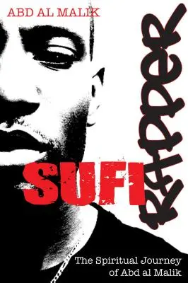 Le rappeur soufi : L'itinéraire spirituel d'Abd Al Malik - Sufi Rapper: The Spiritual Journey of Abd Al Malik
