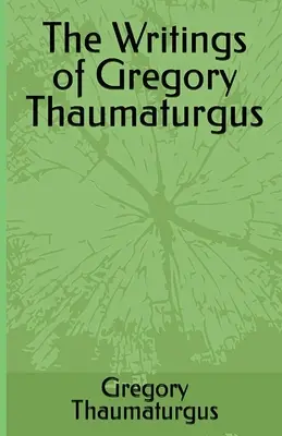 Les écrits de Grégoire Thaumaturge - The Writings of Gregory Thaumaturgus