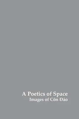 Une poétique de l'espace : Images de Con Dao - A Poetics of Space: Images of Con Dao