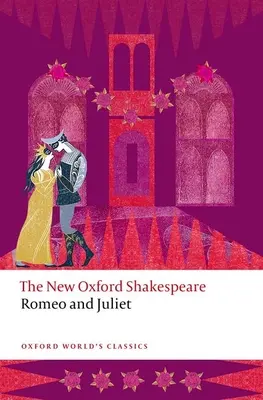 Roméo et Juliette : Le Nouveau Shakespeare d'Oxford - Romeo and Juliet: The New Oxford Shakespeare