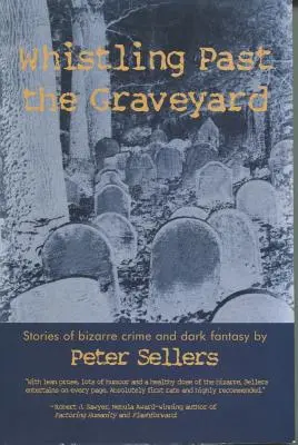 Whistling Past the Graveyard : Histoires de crimes bizarres et de fantaisie noire - Whistling Past the Graveyard: Stories of Bizarre Crime and Dark Fantasy