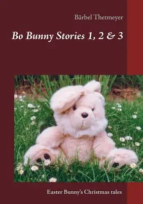 Bo Bunny Stories no 1, 2 & 3 : Histoires de Noël d'un lapin de Pâques - Bo Bunny Stories no 1, 2 & 3: Christmas stories of an Easter Bunny