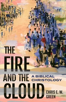 Le feu et la nuée : Une christologie biblique - The Fire and the Cloud: A Biblical Christology