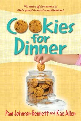 Cookies for Dinner : Les histoires de deux mamans dans leur quête pour survivre à la maternité - Cookies for Dinner: The Tales of Two Moms in Their Quest to Survive Motherhood