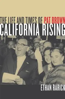 La Californie se lève : La vie et l'époque de Pat Brown - California Rising: The Life and Times of Pat Brown