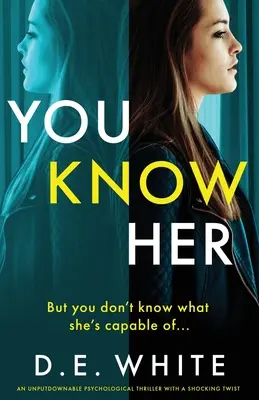 You Know Her : Un thriller incontournable avec un rebondissement choquant - You Know Her: An unputdownable thriller with a shocking twist