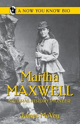 Martha Maxwell : Pionnière de l'histoire naturelle - Martha Maxwell: Natural History Pioneer