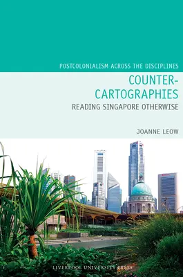 Contre-cartographies : Lire Singapour autrement - Counter-Cartographies: Reading Singapore Otherwise