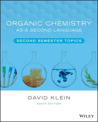 Chimie organique comme seconde langue : Sujets du second semestre - Organic Chemistry as a Second Language: Second Semester Topics