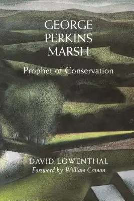 George Perkins Marsh : Prophète de la conservation - George Perkins Marsh: Prophet of Conservation