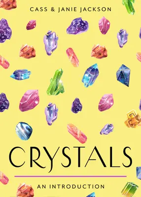 Crystals : Your Plain & Simple Guide to Choosing, Cleansing, and Charging Crystals for Healing (Votre guide simple et clair pour choisir, nettoyer et charger les cristaux pour la guérison). - Crystals: Your Plain & Simple Guide to Choosing, Cleansing, and Charging Crystals for Healing