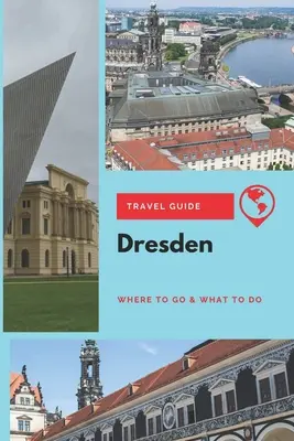 Guide de voyage de Dresde : Où aller et que faire - Dresden Travel Guide: Where to Go & What to Do