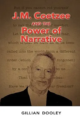 J.M. Coetzee et le pouvoir de la narration - J.M. Coetzee and the Power of Narrative