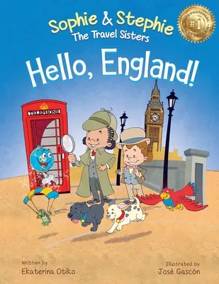 Hello, England ! Un livre de voyage et d'aventure pour les enfants de 4 à 8 ans - Hello, England!: A Children's Book Travel Detective Adventure for Kids Ages 4-8