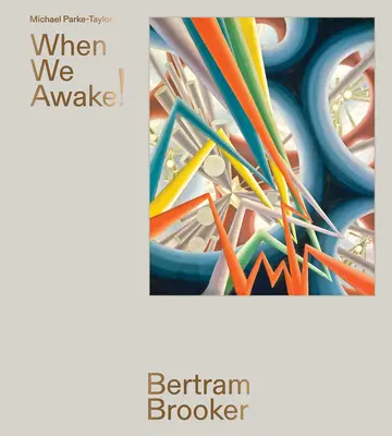 Bertram Brooker : Quand nous nous réveillons ! - Bertram Brooker: When We Awake!