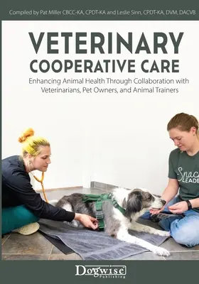 Soins coopératifs vétérinaires : Améliorer la santé animale par la collaboration avec les vétérinaires, les propriétaires d'animaux de compagnie et les dresseurs d'animaux - Veterinary Cooperative Care: Enhancing Animal Health Through Collaboration with Veterinarians, Pet Owners, and Animal Trainers