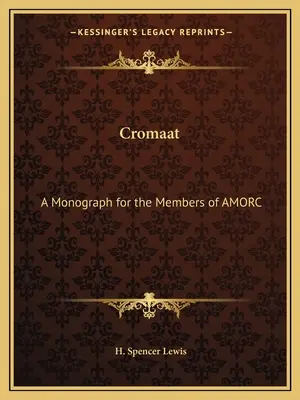 Cromaat : Une monographie pour les membres de l'AMORC - Cromaat: A Monograph for the Members of AMORC