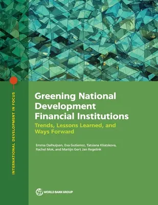 L'écologisation des institutions financières nationales de développement : Tendances, leçons apprises et pistes pour l'avenir - Greening National Development Financial Institutions: Trends, Lessons Learned, and Ways Forward