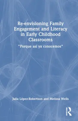 Repenser l'engagement des familles et l'alphabétisation dans les classes de la petite enfance : Porque As YA Conocemos - Re-Envisioning Family Engagement and Literacy in Early Childhood Classrooms: Porque As YA Conocemos