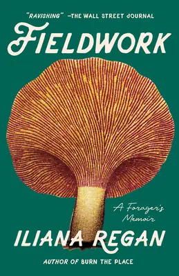 Le travail sur le terrain : Les mémoires d'un forestier - Fieldwork: A Forager's Memoir