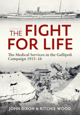 La lutte pour la vie : Les services médicaux dans la campagne de Gallipoli 1915-16 - The Fight for Life: The Medical Services in the Gallipoli Campaign 1915-16