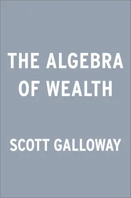 L'algèbre de la richesse : Une formule simple pour la sécurité financière - The Algebra of Wealth: A Simple Formula for Financial Security