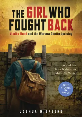 La fille qui s'est battue : Vladka Meed et l'insurrection du ghetto de Varsovie - The Girl Who Fought Back: Vladka Meed and the Warsaw Ghetto Uprising