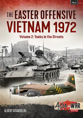 L'offensive de Pâques : Vietnam 1972 : Volume 2 - Les chars dans les rues - The Easter Offensive: Vietnam 1972: Volume 2 - Tanks in the Streets