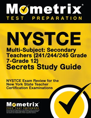 NYSTCE Multi-Subject : Enseignants du secondaire (241/244/245 Grade 7-Grade 12) Secrets Study Guide : Le test de révision du NYSTCE pour la certification des enseignants de l'État de New York. - NYSTCE Multi-Subject: Secondary Teachers (241/244/245 Grade 7-Grade 12) Secrets Study Guide: NYSTCE Test Review for the New York State Teacher Certifi