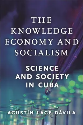 L'économie de la connaissance et le socialisme : Science et société à Cuba - The Knowledge Economy and Socialism: Science and Society in Cuba