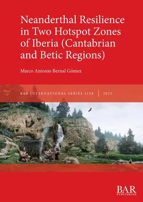 La résilience néandertalienne dans deux zones chaudes de l'Ibérie - Neanderthal Resilience in Two Hotspot Zones of Iberia