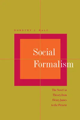 Le formalisme social : Le roman en théorie de Henry James à nos jours - Social Formalism: The Novel in Theory from Henry James to the Present