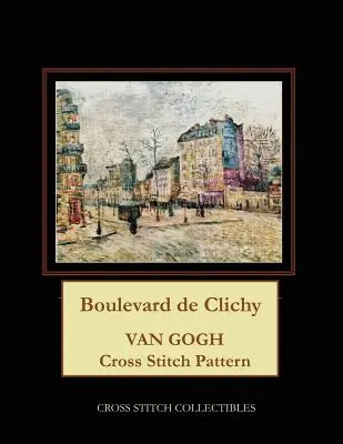 Boulevard de Clichy : Modèle de point de croix Van Gogh - Boulevard de Clichy: Van Gogh Cross Stitch Pattern